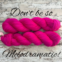 Load image into Gallery viewer, Don’t Be So Melodramatic! Aran, superwash merino yarn