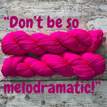 Load image into Gallery viewer, “Don’t Be So Melodramatic!”, merino nylon sock yarn