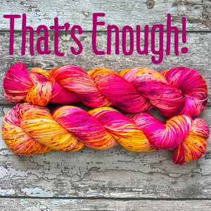 That's Enough, UV reactive merino nylon yarn